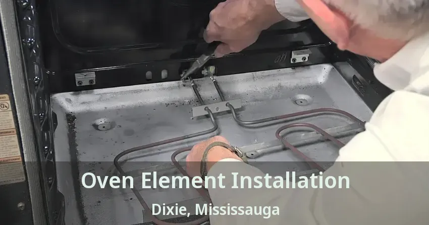 Oven Element Installation Dixie, Mississauga - ON