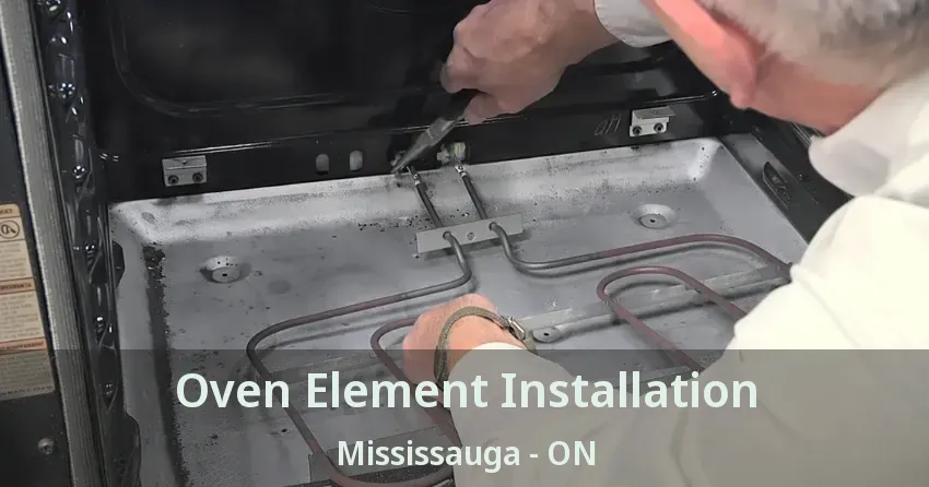Oven Element Installation Mississauga - ON