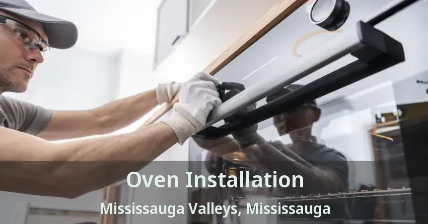 Oven Installation Mississauga Valleys, Mississauga - ON