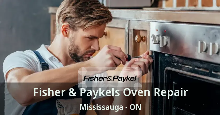 Fisher & Paykels Oven Repair Mississauga - ON