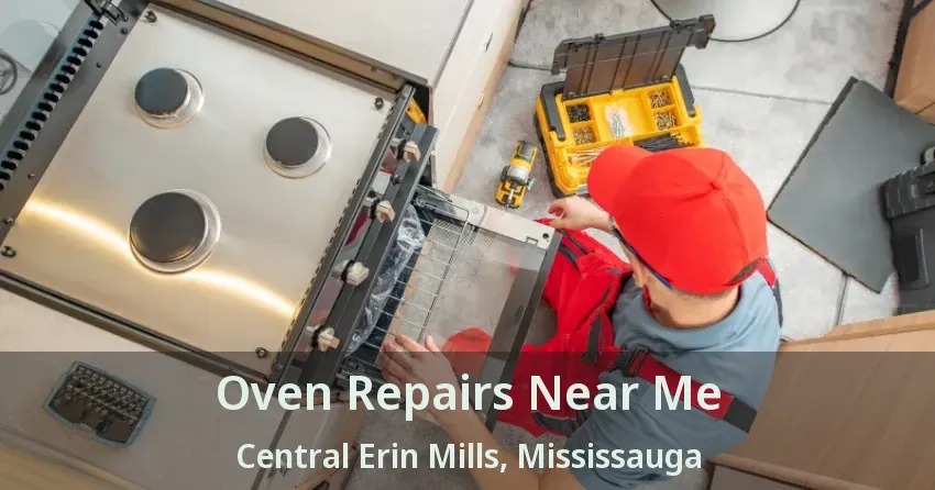 Oven Repairs Near Me Central Erin Mills, Mississauga - ON