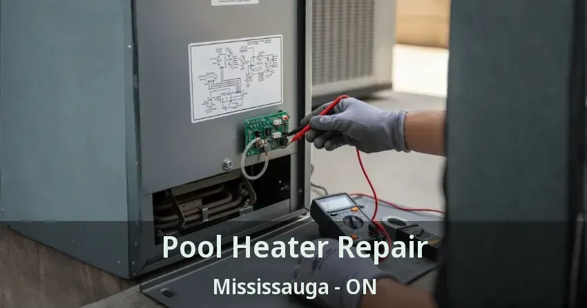 Pool Heater Repair Mississauga - ON