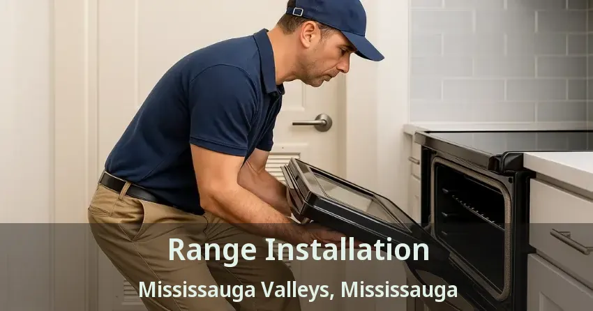 Range Installation Mississauga Valleys, Mississauga - ON