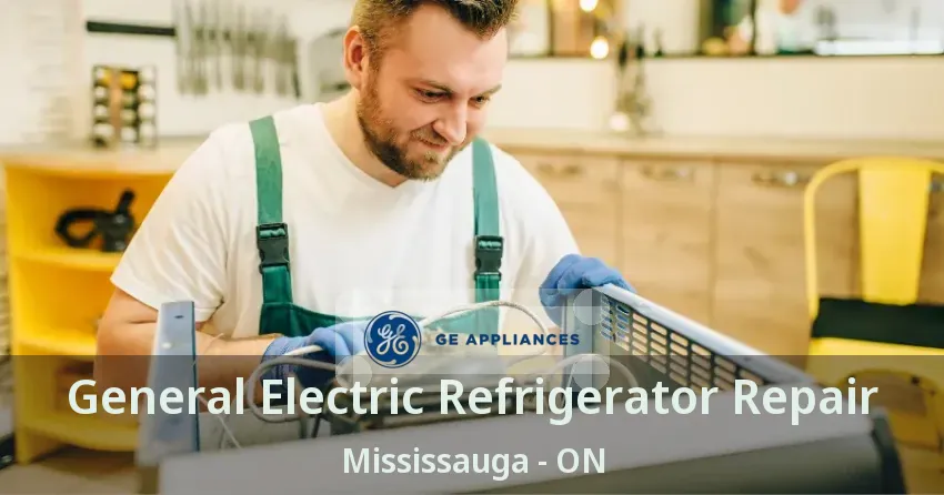 General Electric Refrigerator Repair Mississauga - ON
