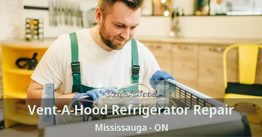 Vent-A-Hood Refrigerator Repair Mississauga - ON