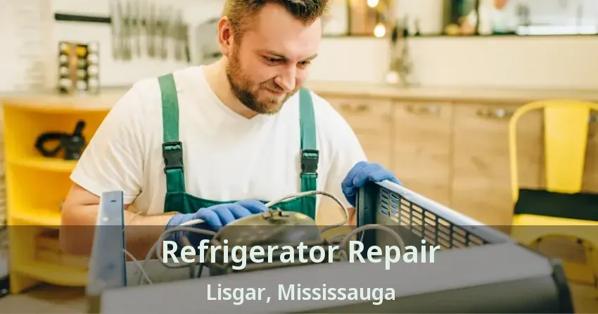 Refrigerator Repair Lisgar, Mississauga - ON