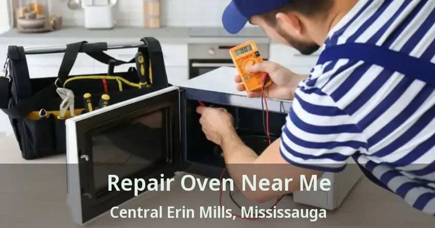 Repair Oven Near Me Central Erin Mills, Mississauga - ON
