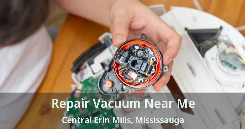 Repair Vacuum Near Me Central Erin Mills, Mississauga - ON