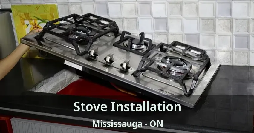 Stove Installation Mississauga - ON
