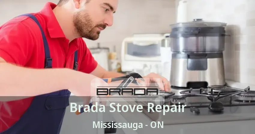 Brada Stove Repair Mississauga - ON