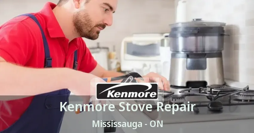 Kenmore Stove Repair Mississauga - ON