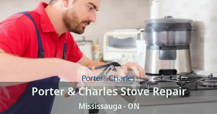 Porter & Charles Stove Repair Mississauga - ON