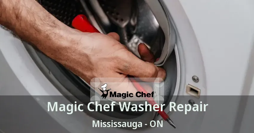 Magic Chef Washer Repair Mississauga - ON