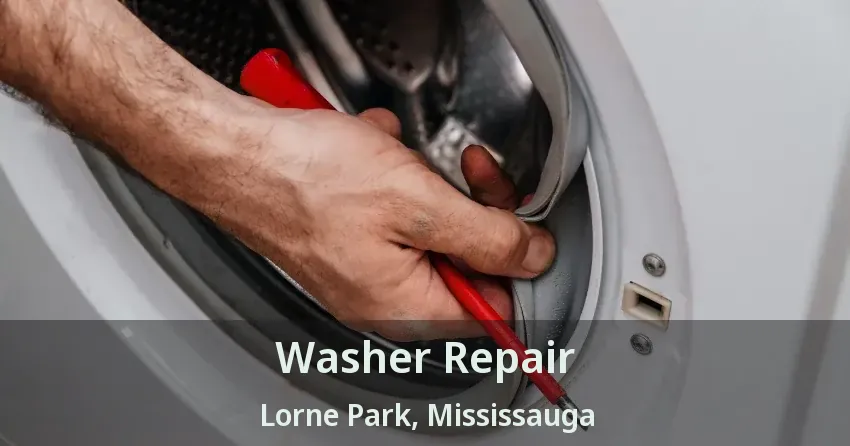 Washer Repair Lorne Park, Mississauga - ON