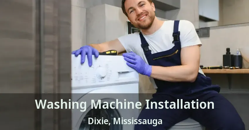 Washing Machine Installation Dixie, Mississauga - ON