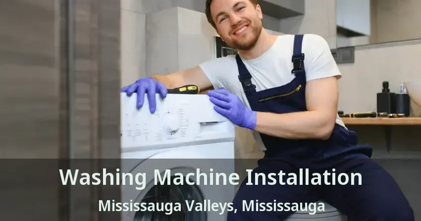 Washing Machine Installation Mississauga Valleys, Mississauga - ON