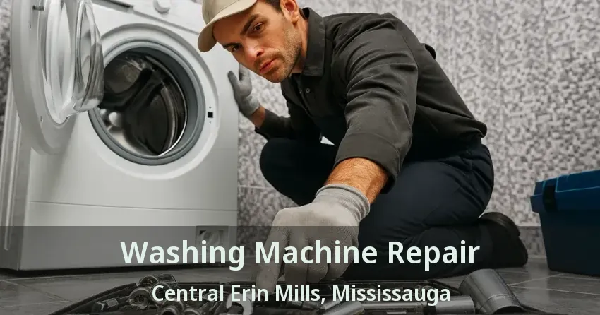 Washing Machine Repair Central Erin Mills, Mississauga - ON